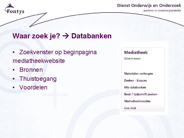 Waar zoek je? Databanken • Zoekvenster op beginpagina mediatheekwebsite • Bronnen • Thuistoegang •