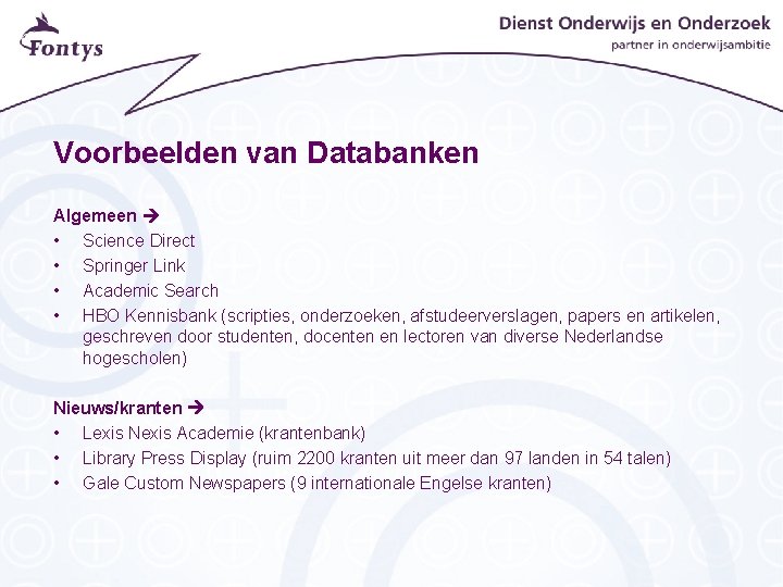 Voorbeelden van Databanken Algemeen • Science Direct • Springer Link • Academic Search •