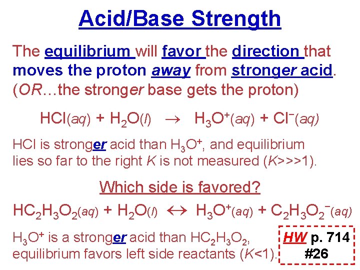 Acid/Base Strength The equilibrium will favor the direction that moves the proton away from