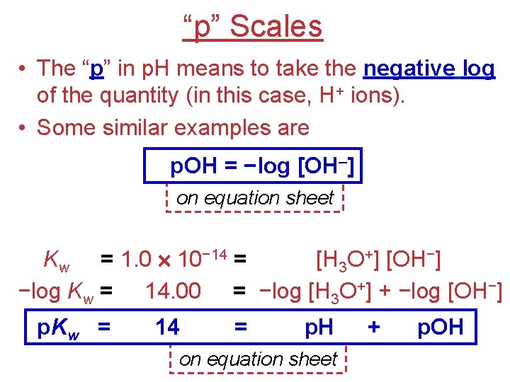“p” Scales • The “p” in p. H means to take the negative log