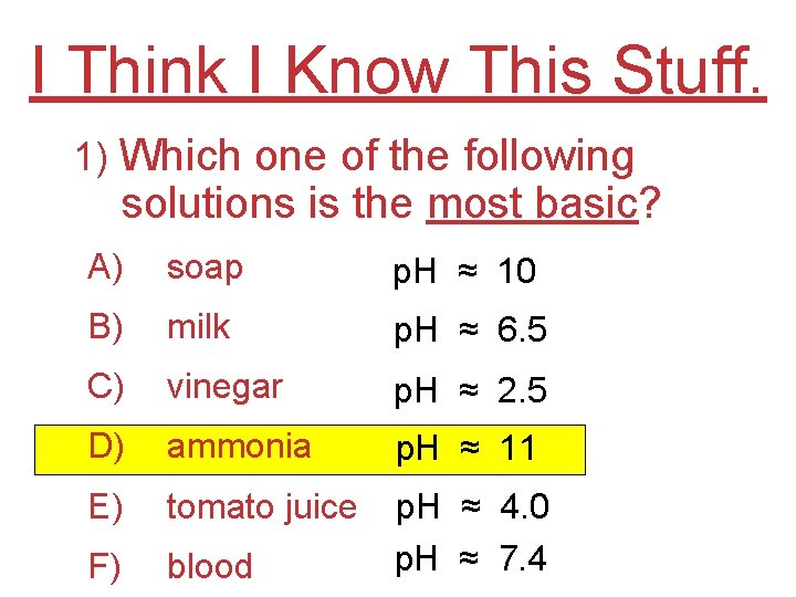 I Think I Know This Stuff. 1) Which one of the following solutions is