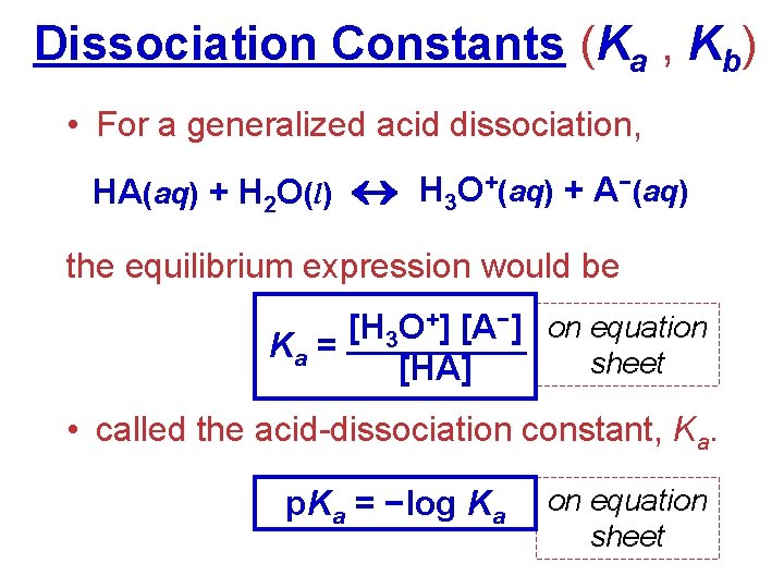 Dissociation Constants (Ka , Kb) • For a generalized acid dissociation, HA(aq) + H