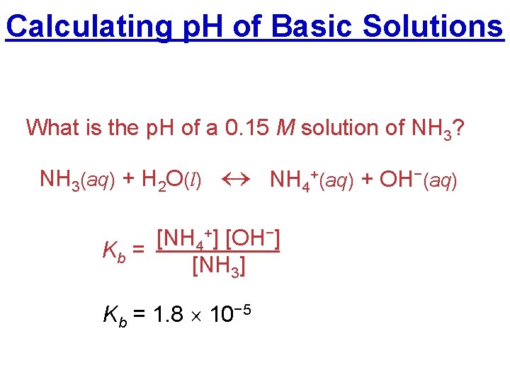 Calculating p. H of Basic Solutions What is the p. H of a 0.