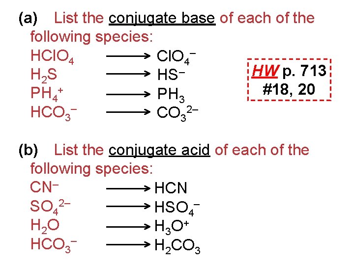 (a) List the conjugate base of each of the following species: HCl. O 4–