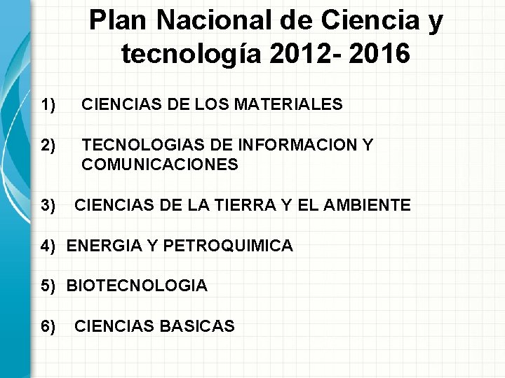 Plan Nacional de Ciencia y tecnología 2012 - 2016 1) CIENCIAS DE LOS MATERIALES