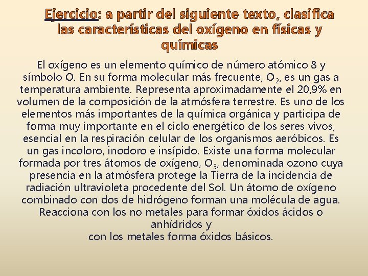 Ejercicio: a partir del siguiente texto, clasifica las características del oxígeno en físicas y