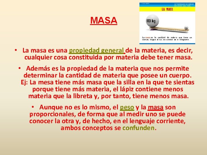 MASA • La masa es una propiedad general de la materia, es decir, cualquier