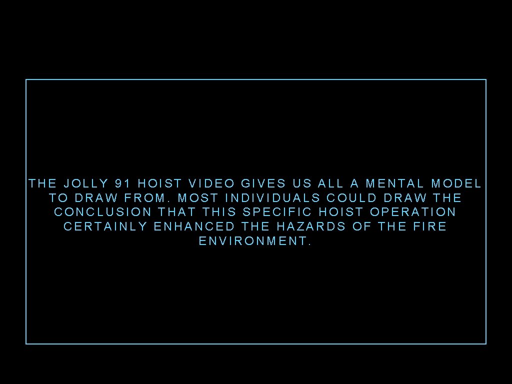 THE JOLLY 91 HOIST VIDEO GIVES US ALL A MENTAL MODEL TO DRAW FROM.