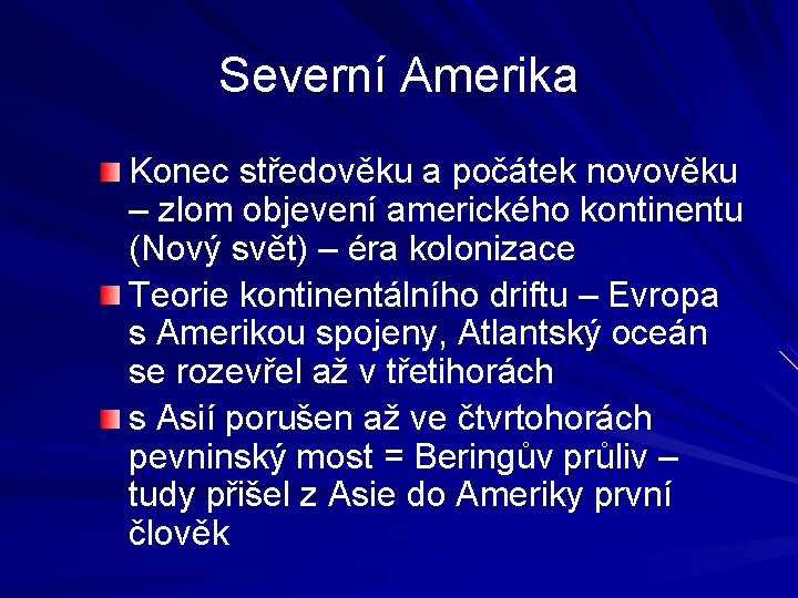 Severní Amerika Konec středověku a počátek novověku – zlom objevení amerického kontinentu (Nový svět)