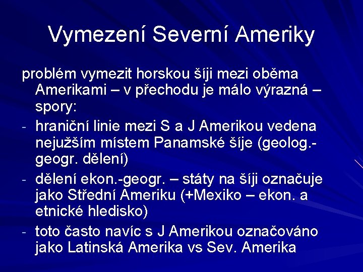 Vymezení Severní Ameriky problém vymezit horskou šíji mezi oběma Amerikami – v přechodu je