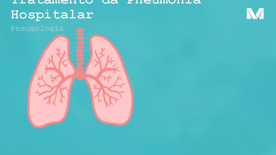 Tratamento da Pneumonia Hospitalar Pneumologia 