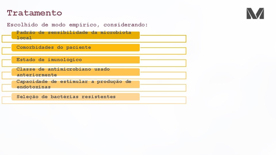 Tratamento Escolhido de modo empírico, considerando: Padrão de sensibilidade da microbiota local Comorbidades do