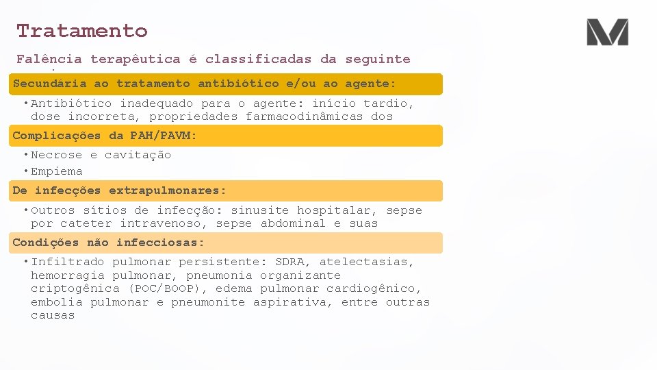 Tratamento Falência terapêutica é classificadas da seguinte maneira: Secundária ao tratamento antibiótico e/ou ao