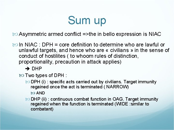 Sum up Asymmetric armed conflict =>the in bello expression is NIAC In NIAC :