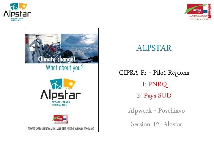 ALPSTAR CIPRA Fr - Pilot Regions 1: PNRQ 2: Pays SUD Alpweek - Poschiavo