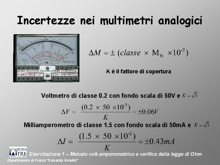 Incertezze nei multimetri analogici K è il fattore di copertura Voltmetro di classe 0.