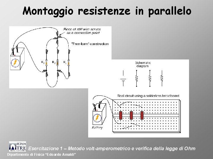Montaggio resistenze in parallelo Esercitazione 1 – Metodo volt-amperometrico e verifica della legge di