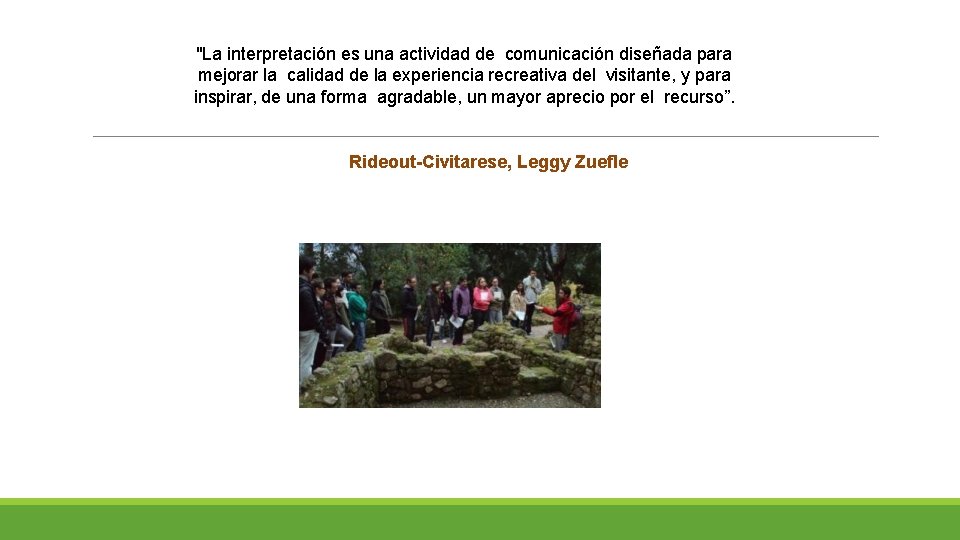 "La interpretación es una actividad de comunicación diseñada para mejorar la calidad de la