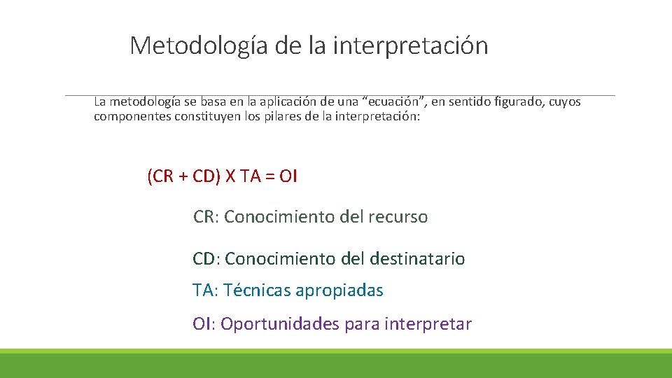 Metodología de la interpretación La metodología se basa en la aplicación de una “ecuación”,