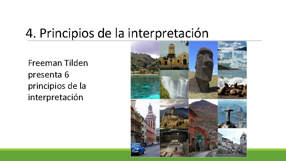 4. Principios de la interpretación Freeman Tilden presenta 6 principios de la interpretación 