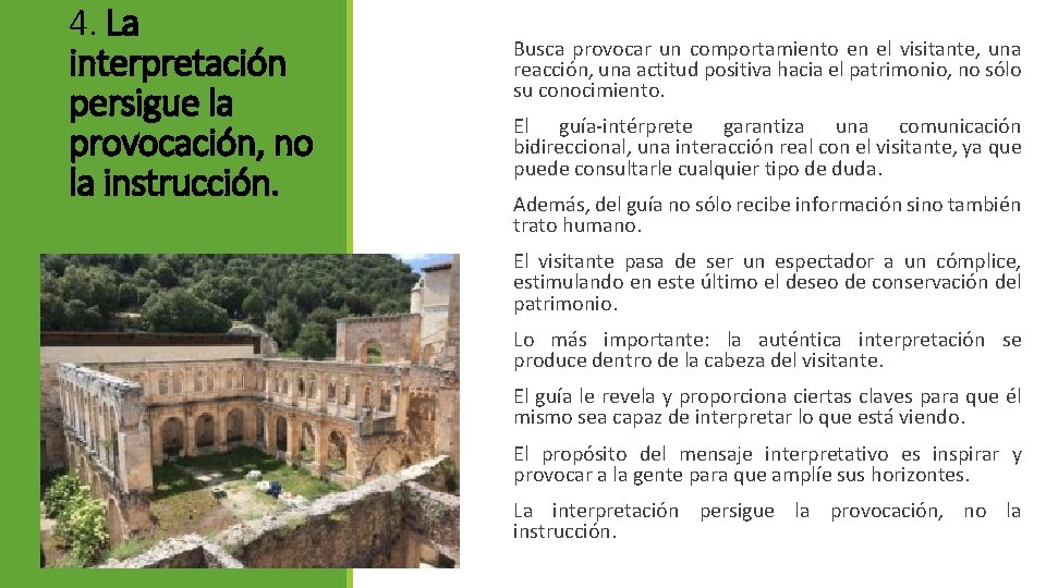 4. La interpretación persigue la provocación, no la instrucción. Busca provocar un comportamiento en