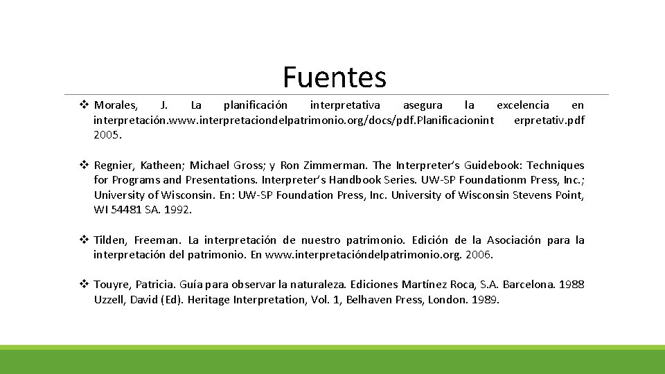 Fuentes v Morales, J. La planificación interpretativa asegura la excelencia en interpretación. www. interpretaciondelpatrimonio.