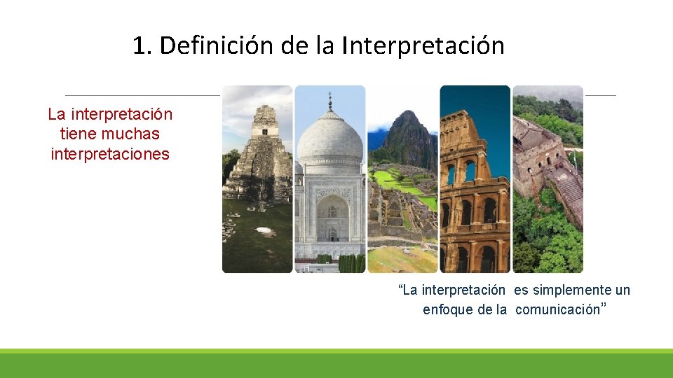 1. Definición de la Interpretación La interpretación tiene muchas interpretaciones “La interpretación es simplemente
