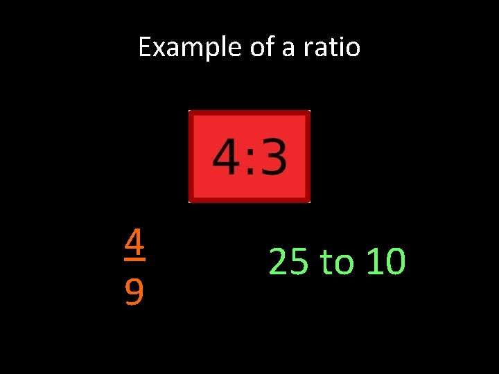 Example of a ratio 4 9 25 to 10 