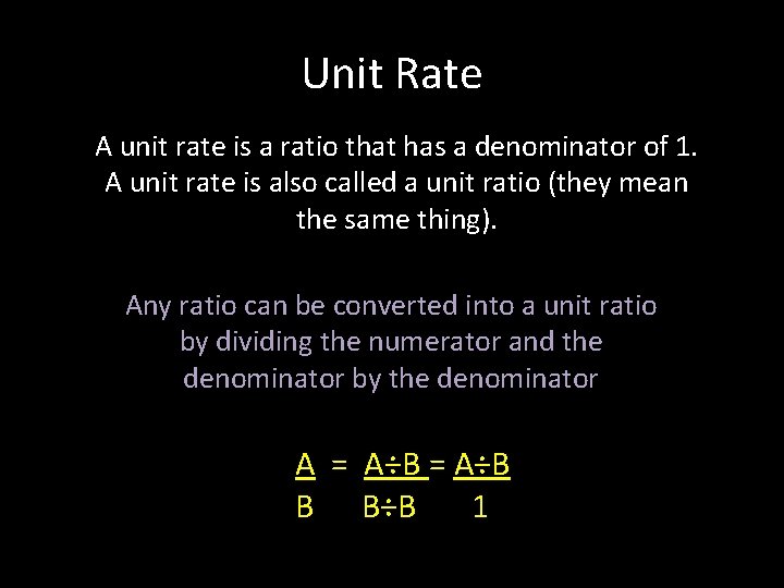 Unit Rate A unit rate is a ratio that has a denominator of 1.
