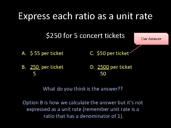 Express each ratio as a unit rate $250 for 5 concert tickets A. $