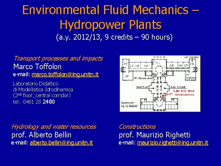 Environmental Fluid Mechanics – Hydropower Plants (a. y. 2012/13, 9 credits – 90 hours)
