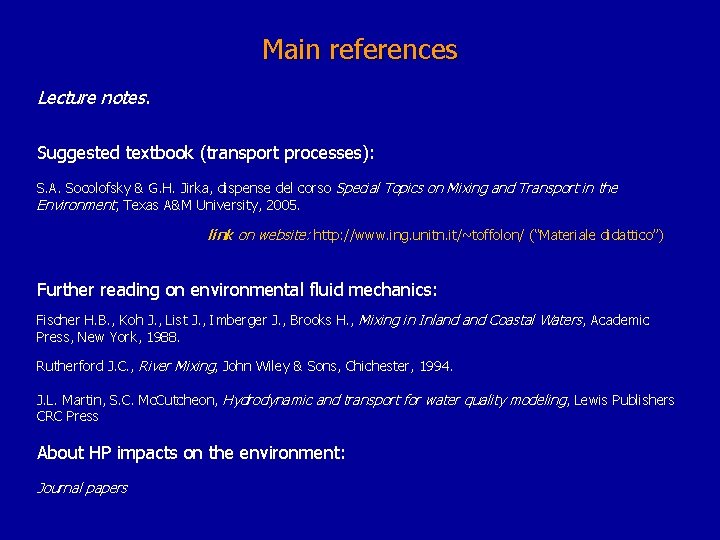 Main references Lecture notes. Suggested textbook (transport processes): S. A. Socolofsky & G. H.