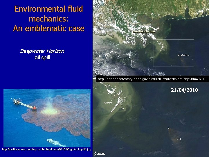 Environmental fluid mechanics: An emblematic case Deepwater Horizon oil spill http: //earthobservatory. nasa. gov/Natural.