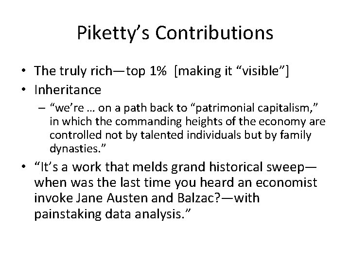 Piketty’s Contributions • The truly rich—top 1% [making it “visible”] • Inheritance – “we’re