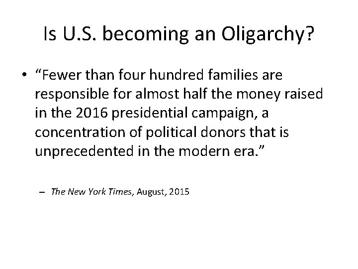 Is U. S. becoming an Oligarchy? • “Fewer than four hundred families are responsible
