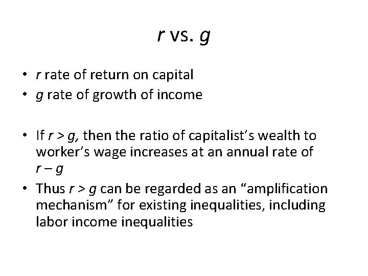 r vs. g • r rate of return on capital • g rate of