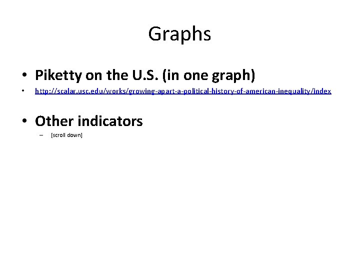 Graphs • Piketty on the U. S. (in one graph) • http: //scalar. usc.