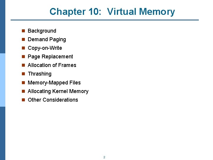 Chapter 10: Virtual Memory n Background n Demand Paging n Copy-on-Write n Page Replacement