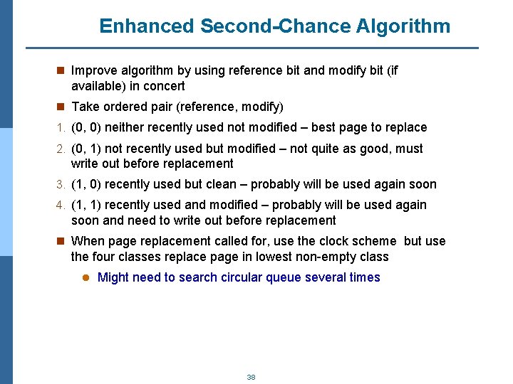 Enhanced Second-Chance Algorithm n Improve algorithm by using reference bit and modify bit (if