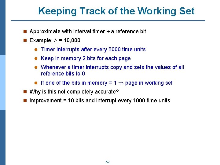 Keeping Track of the Working Set n Approximate with interval timer + a reference