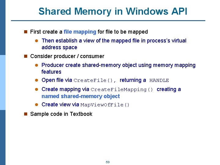 Shared Memory in Windows API n First create a file mapping for file to