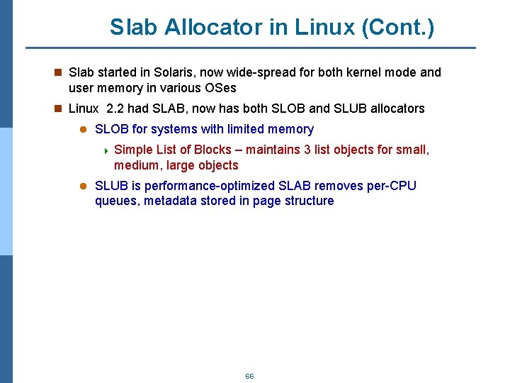 Slab Allocator in Linux (Cont. ) n Slab started in Solaris, now wide-spread for