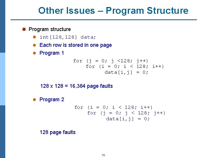 Other Issues – Program Structure n Program structure l int[128, 128] data; Each row
