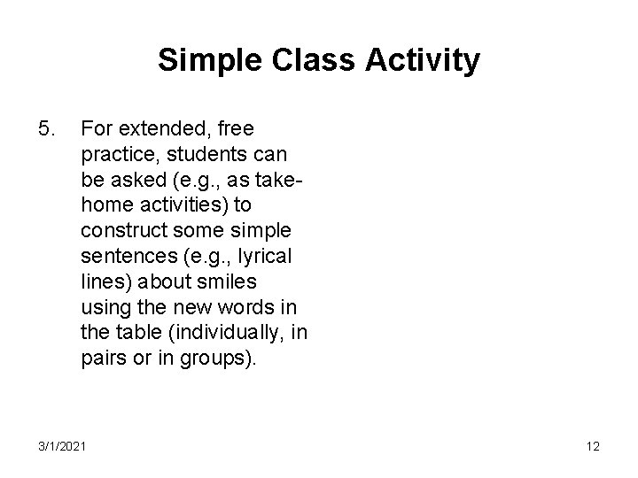 Simple Class Activity 5. For extended, free practice, students can be asked (e. g.