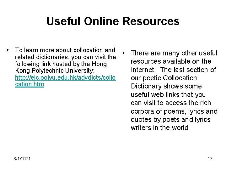 Useful Online Resources • To learn more about collocation and • There are many