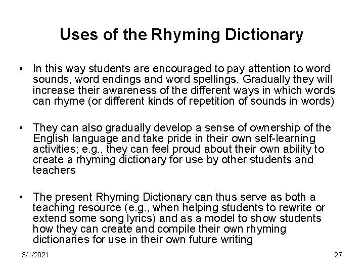 Uses of the Rhyming Dictionary • In this way students are encouraged to pay