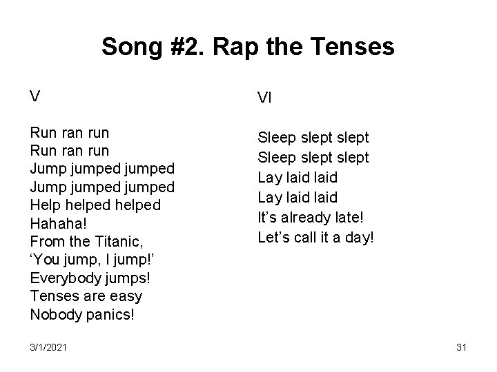 Song #2. Rap the Tenses V VI Run ran run Jump jumped Help helped