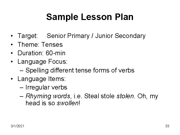 Sample Lesson Plan • • Target: Senior Primary / Junior Secondary Theme: Tenses Duration: