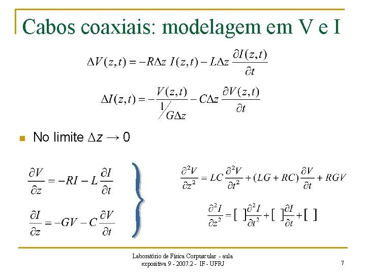 Cabos coaxiais: modelagem em V e I n No limite Dz → 0 Laboratório