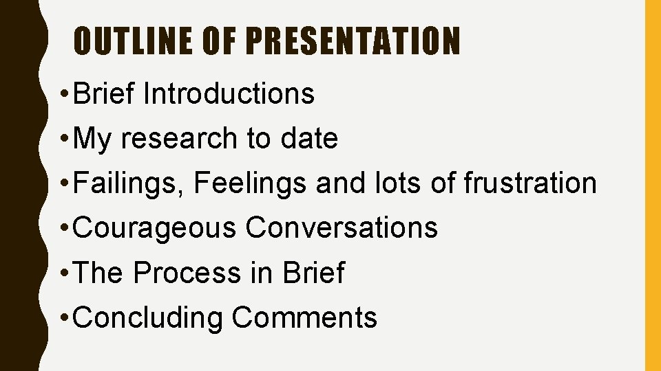 OUTLINE OF PRESENTATION • Brief Introductions • My research to date • Failings, Feelings